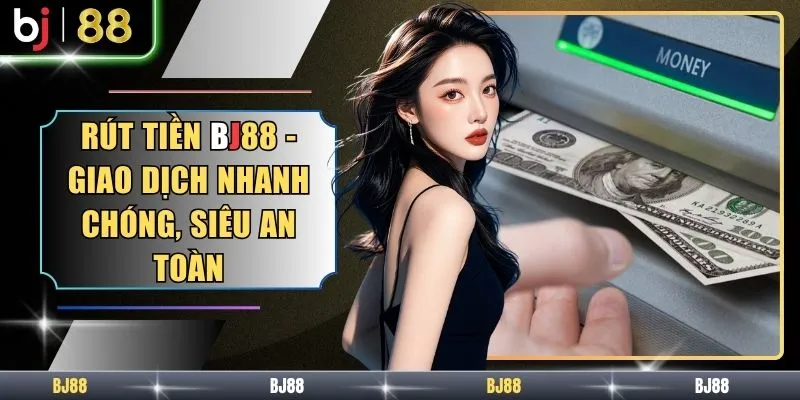 Rút Tiền BJ88