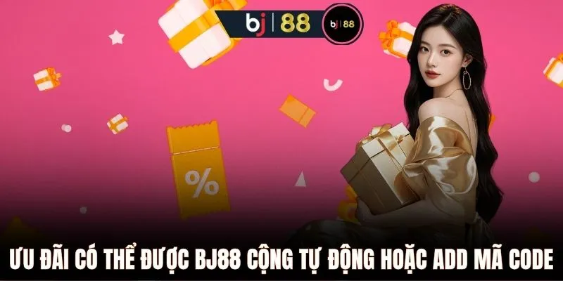 Ưu đãi có thể được BJ88 cộng tự động hoặc add mã code